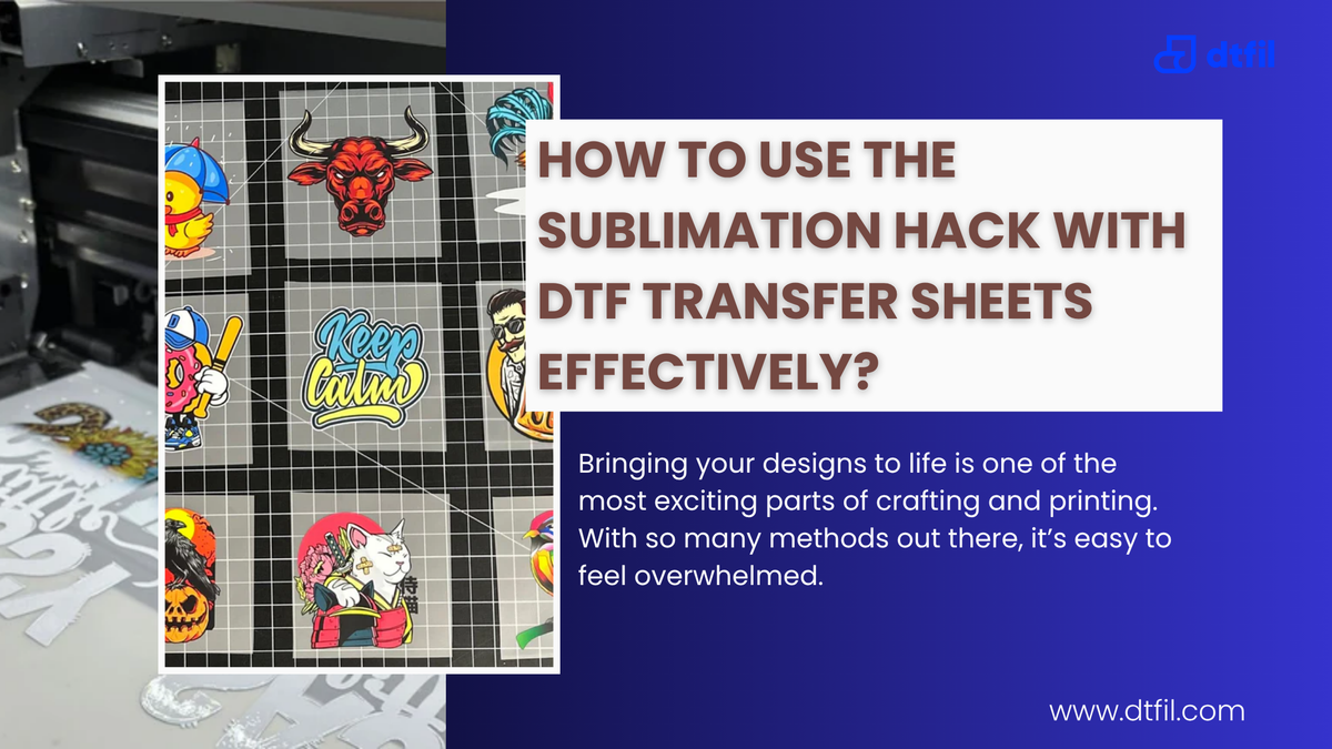 Dtf Graphics How to Use the Sublimation Hack with DTF Transfer Sheets Effectively?