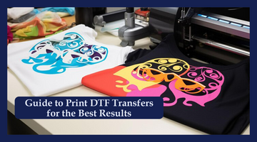 Guide to Print DTF Transfers for the Best Results