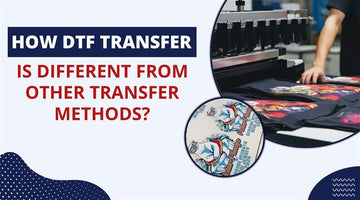 How DTF Transfer is different from other transfer methods
