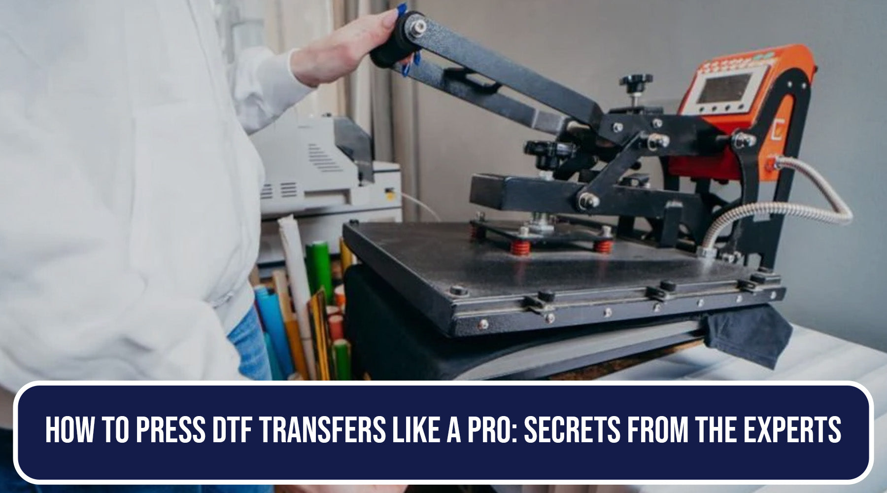 How to Press DTF Transfers Like a Pro: Secrets from the Experts
